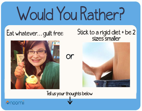 eat guilt free, rigid diet, lose weight, would you rather